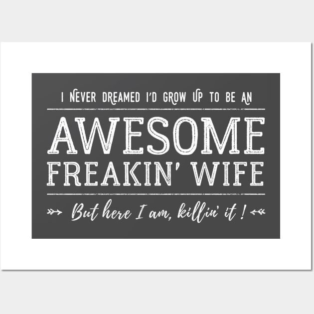 Awesome Freakin' Wife Wall Art by Pushloop